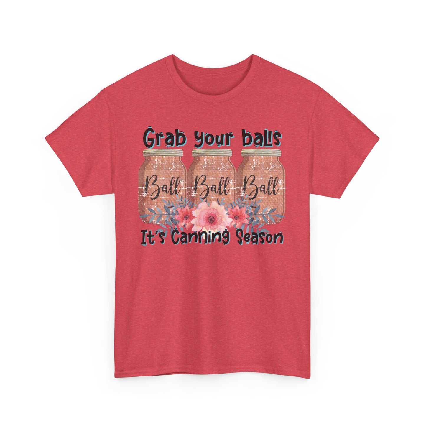 Canning Season T-Shirt | Grab Your Balls Unisex Heavy Cotton Tee