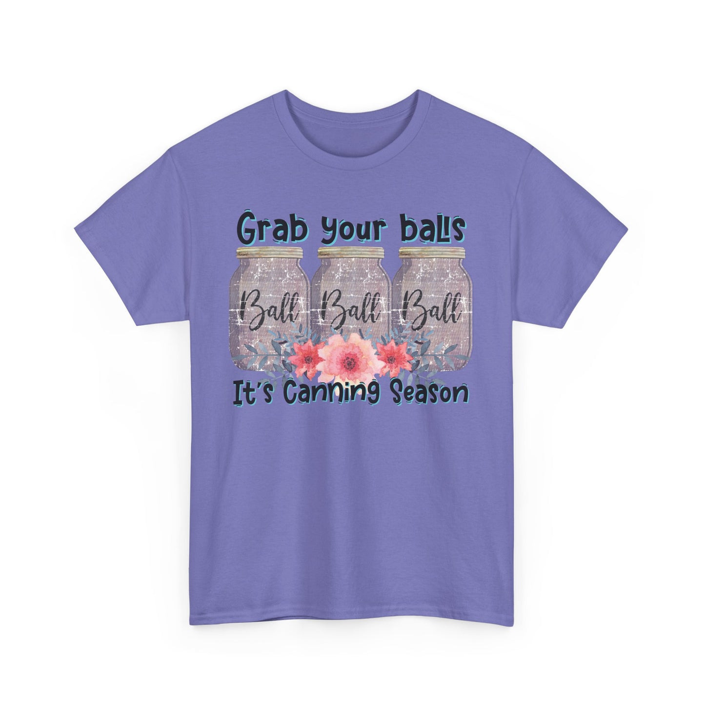 Canning Season T-Shirt | Grab Your Balls Unisex Heavy Cotton Tee