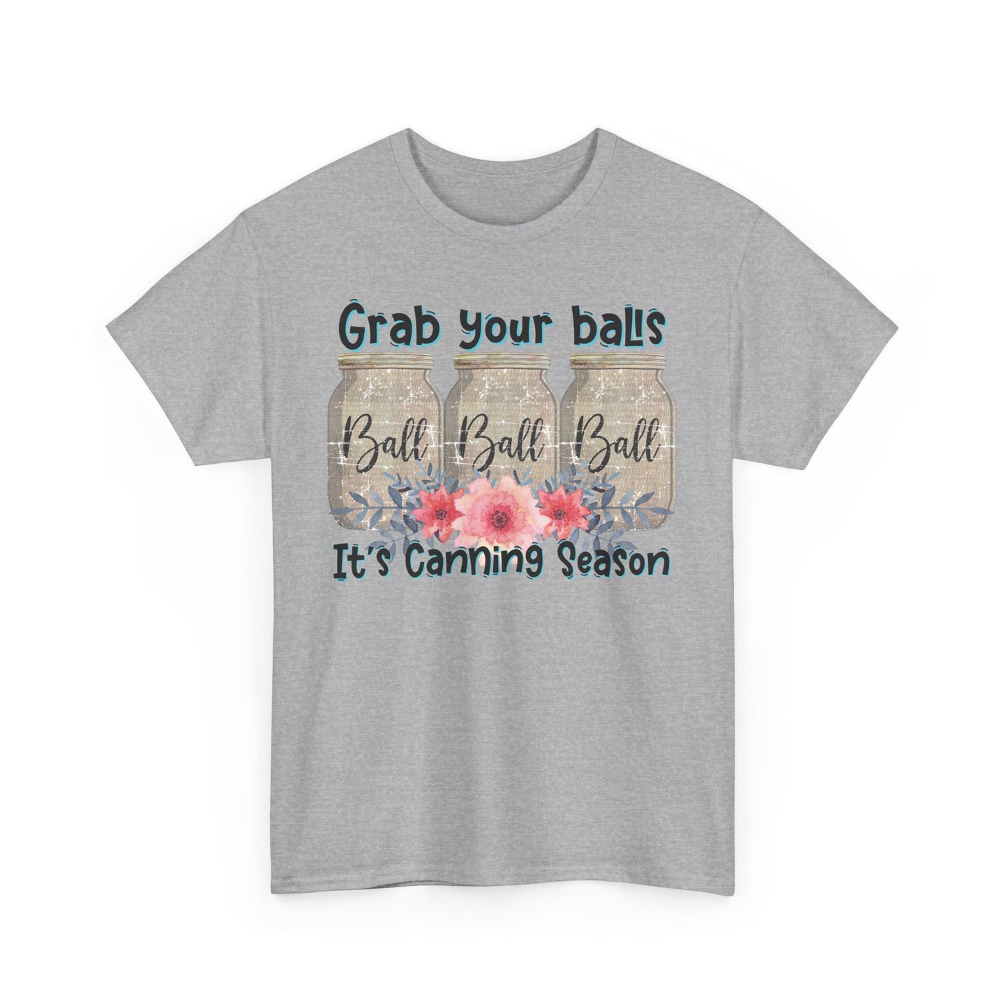 Canning Season T-Shirt | Grab Your Balls Unisex Heavy Cotton Tee