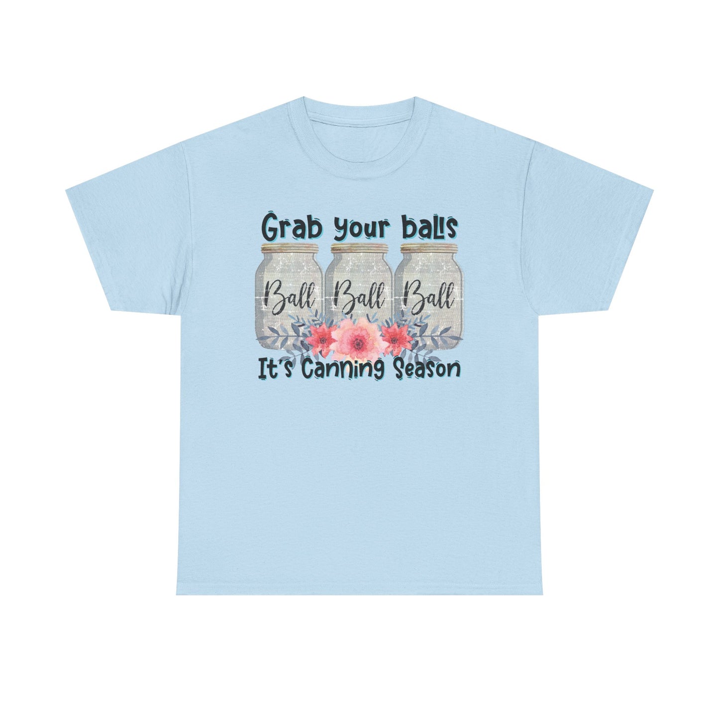 Canning Season T-Shirt | Grab Your Balls Unisex Heavy Cotton Tee