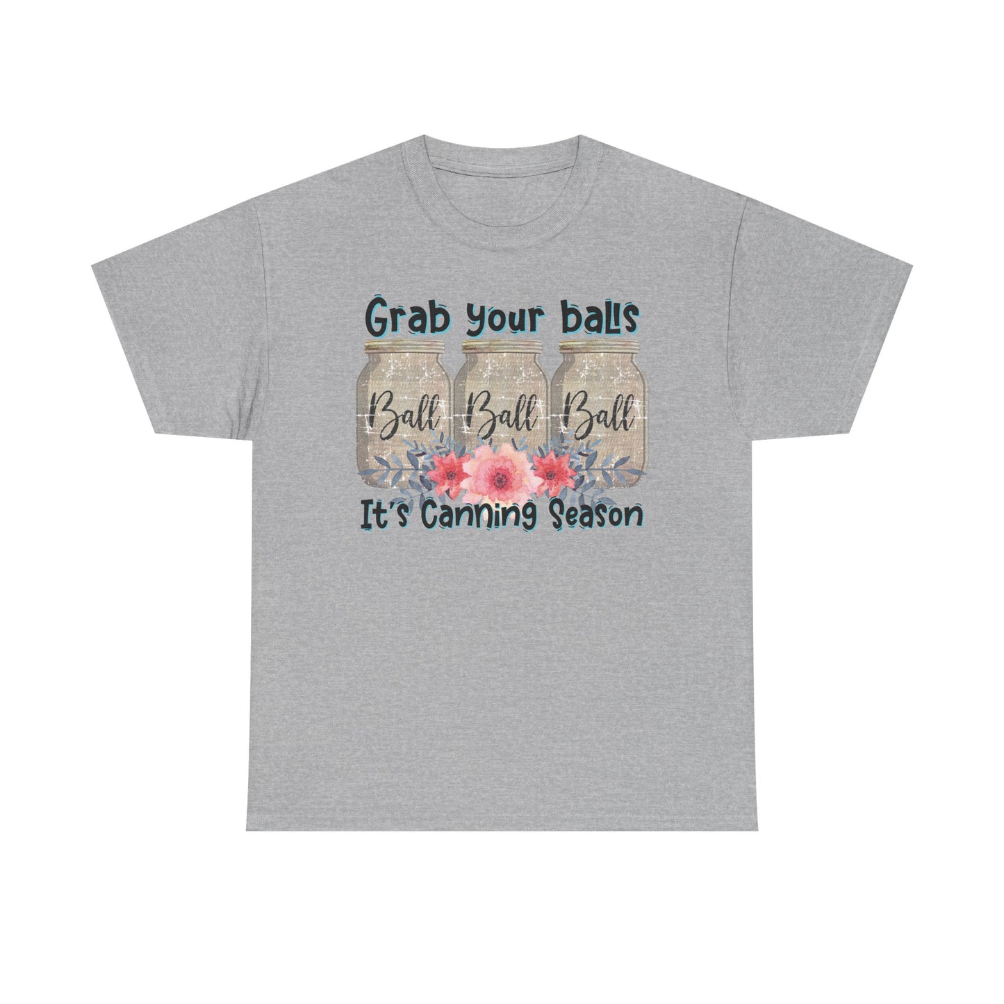 Canning Season T-Shirt | Grab Your Balls Unisex Heavy Cotton Tee