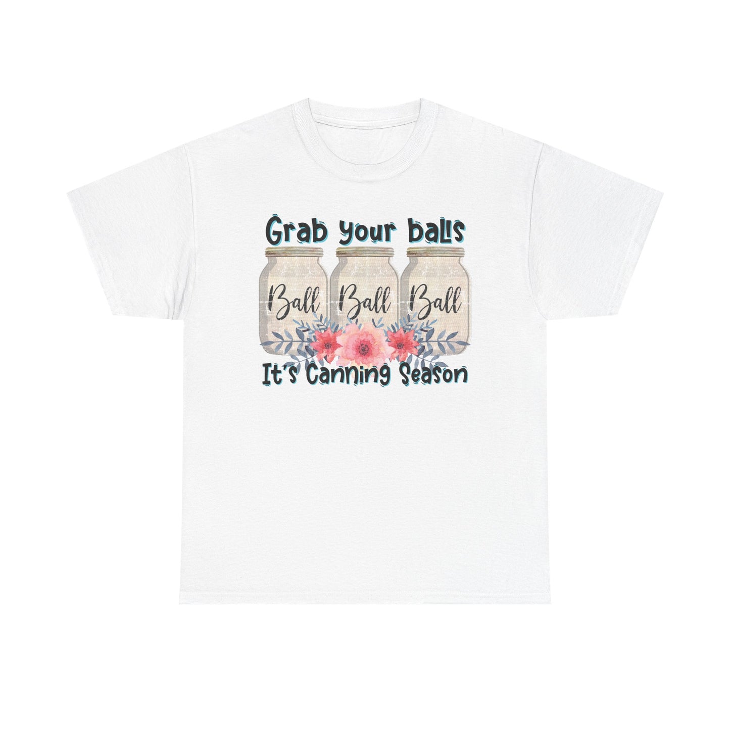 Canning Season T-Shirt | Grab Your Balls Unisex Heavy Cotton Tee