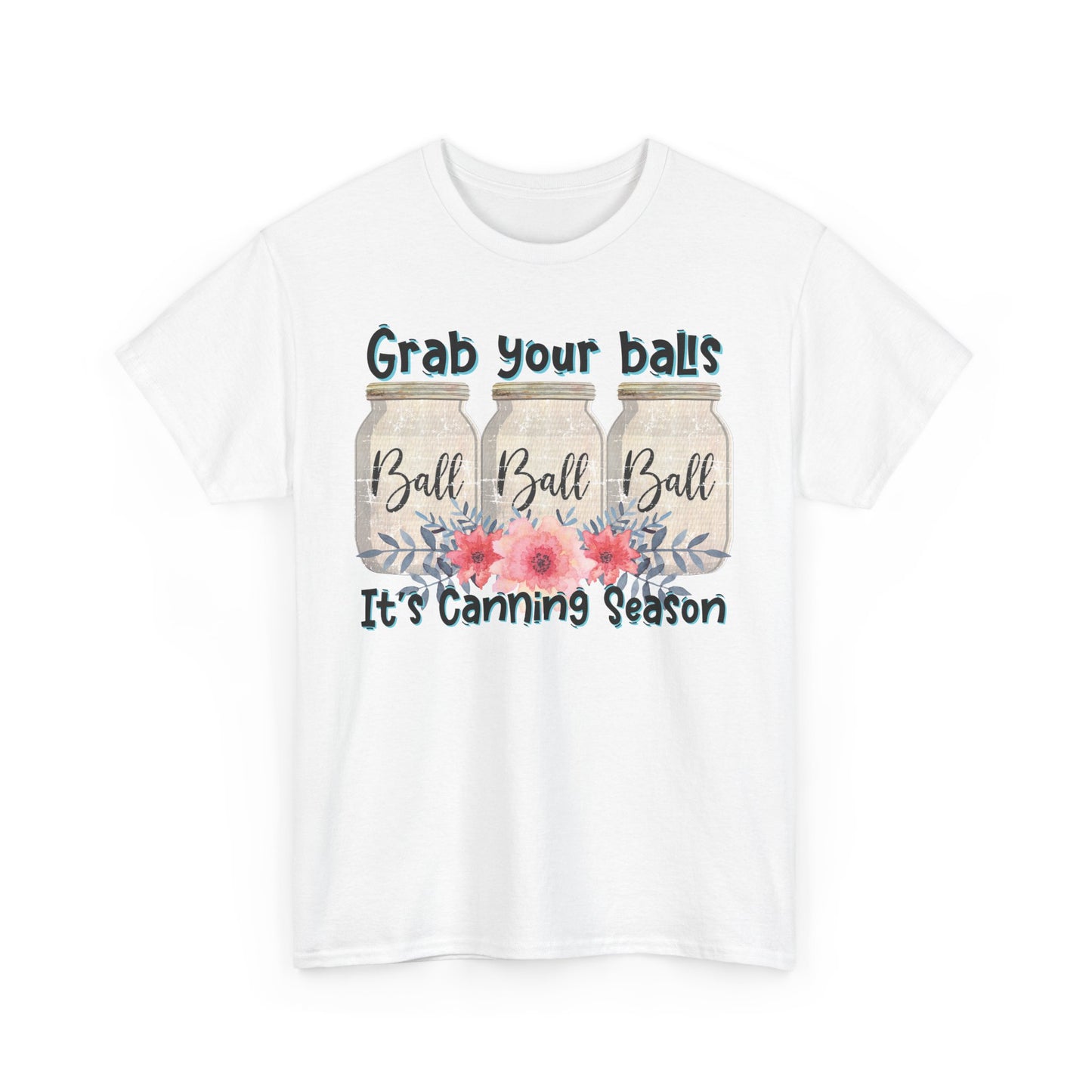 Canning Season T-Shirt | Grab Your Balls Unisex Heavy Cotton Tee
