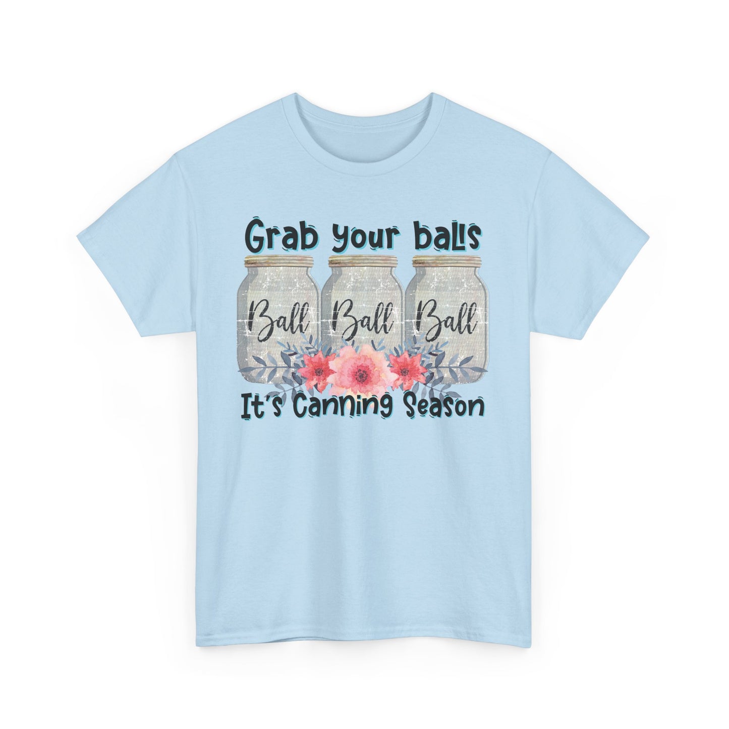 Canning Season T-Shirt | Grab Your Balls Unisex Heavy Cotton Tee