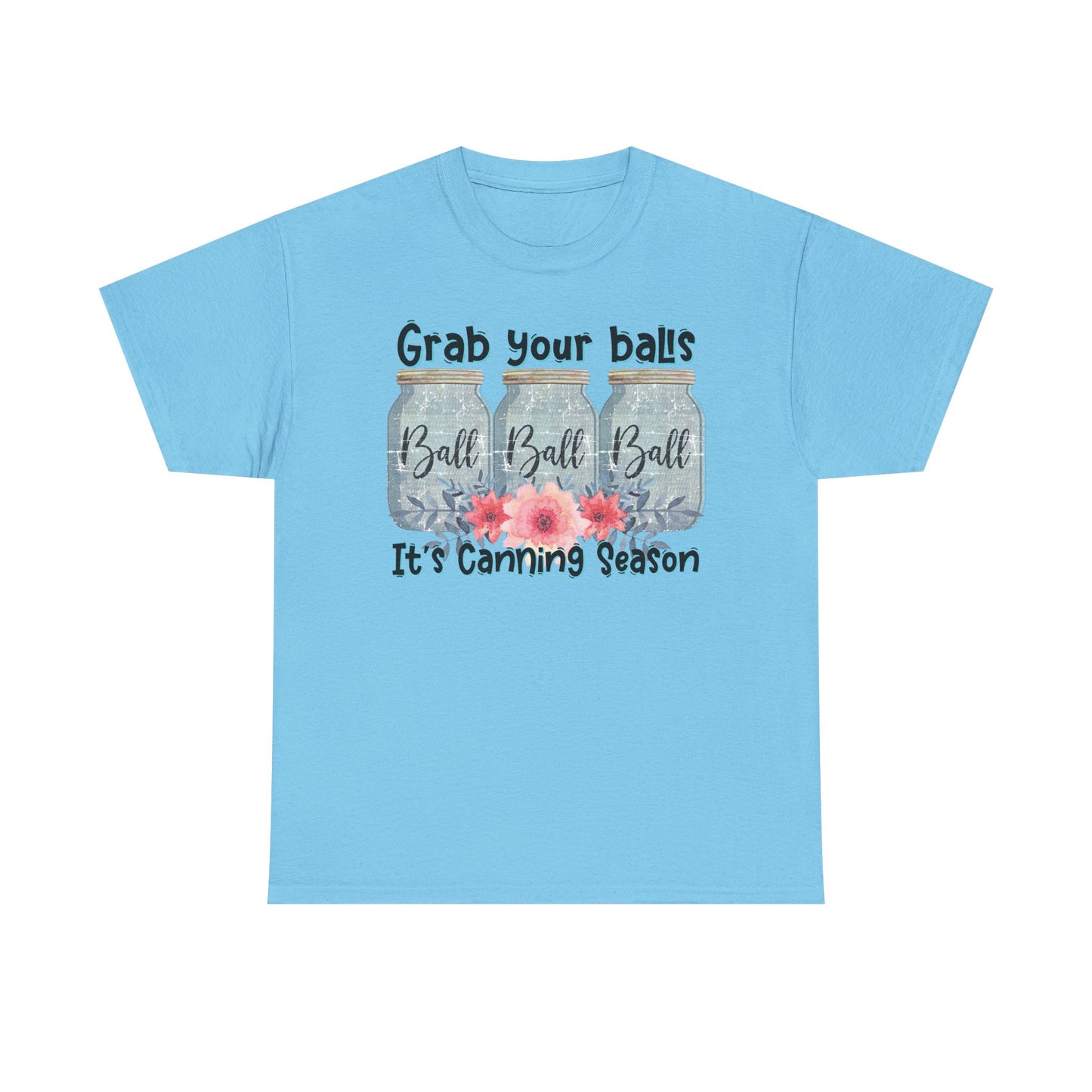 Canning Season T-Shirt | Grab Your Balls Unisex Heavy Cotton Tee