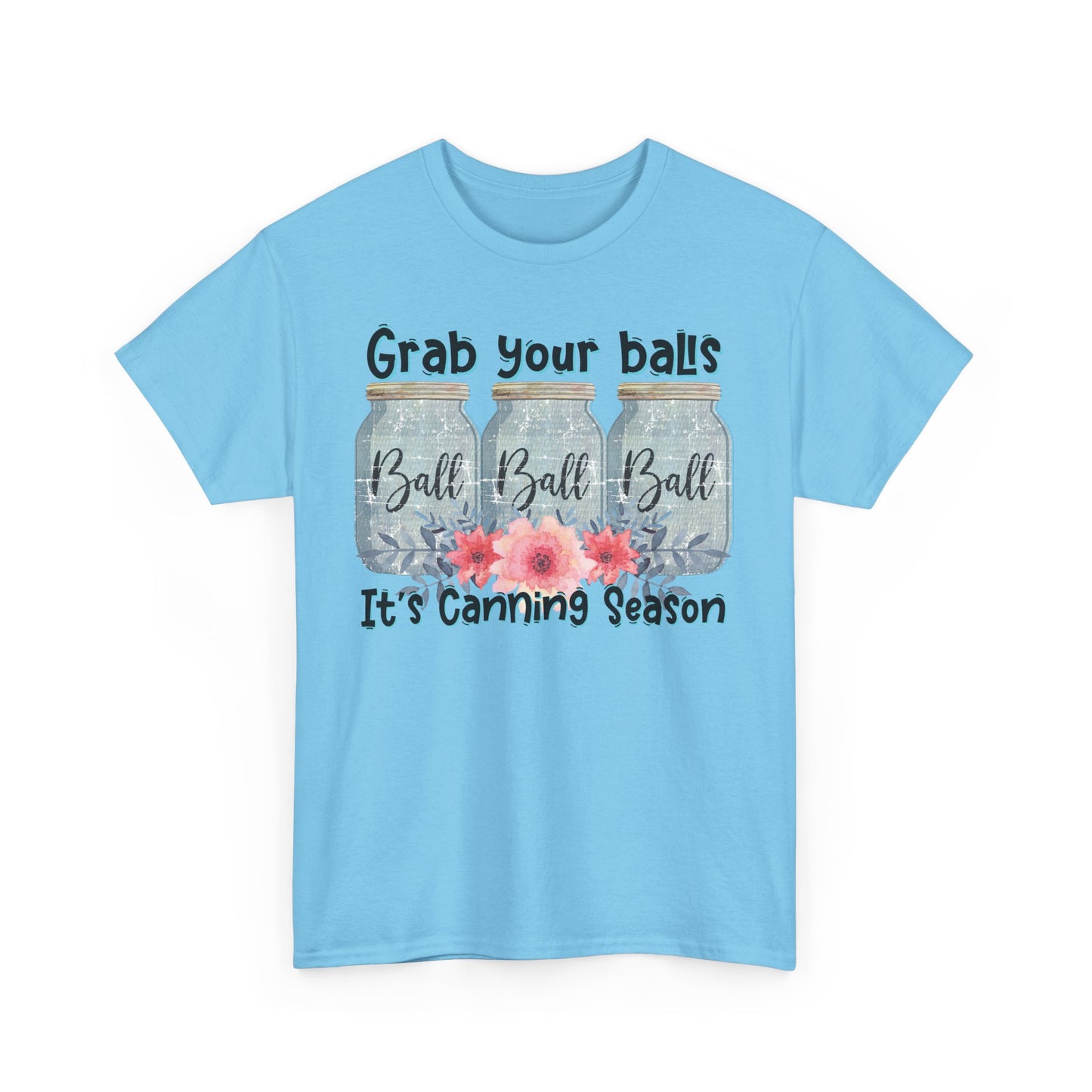 Canning Season T-Shirt | Grab Your Balls Unisex Heavy Cotton Tee