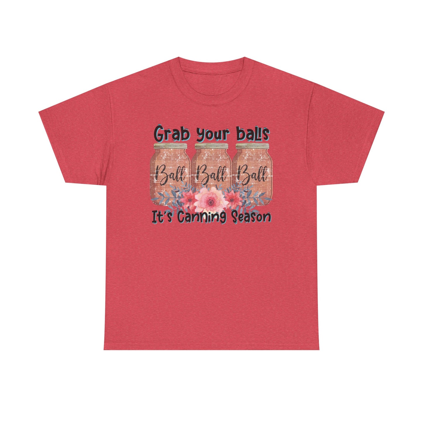 Canning Season T-Shirt | Grab Your Balls Unisex Heavy Cotton Tee