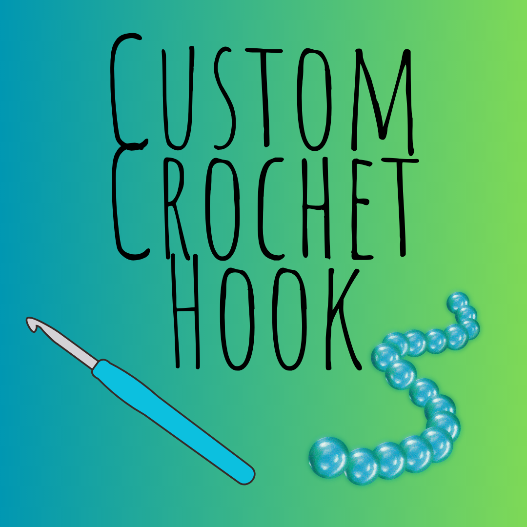 Custom Crochet Hook